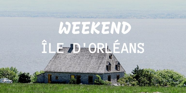 L&rsquo;ABC d&rsquo;une escapade mère-fille réussie à l&rsquo;île d&rsquo;Orléans!